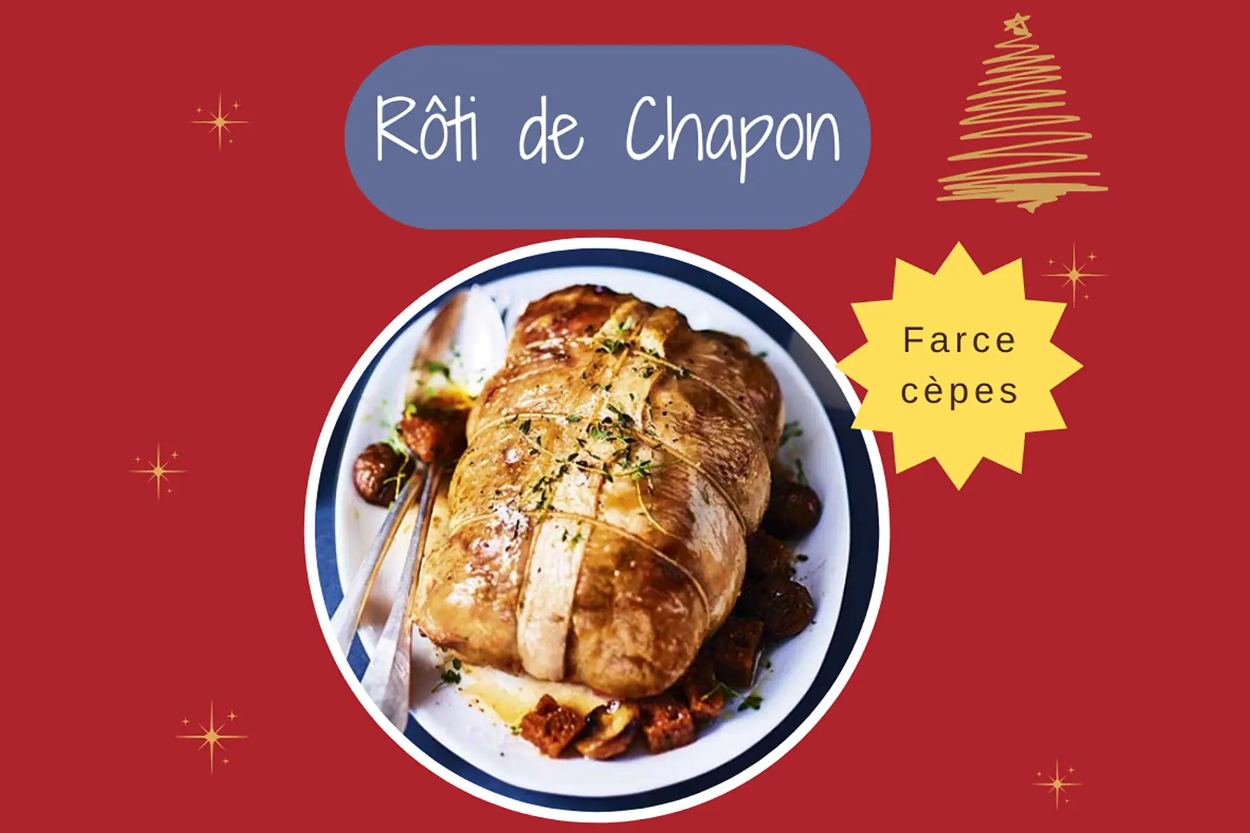 rôti de chapon farci aux cèpes (commande max 17/12)