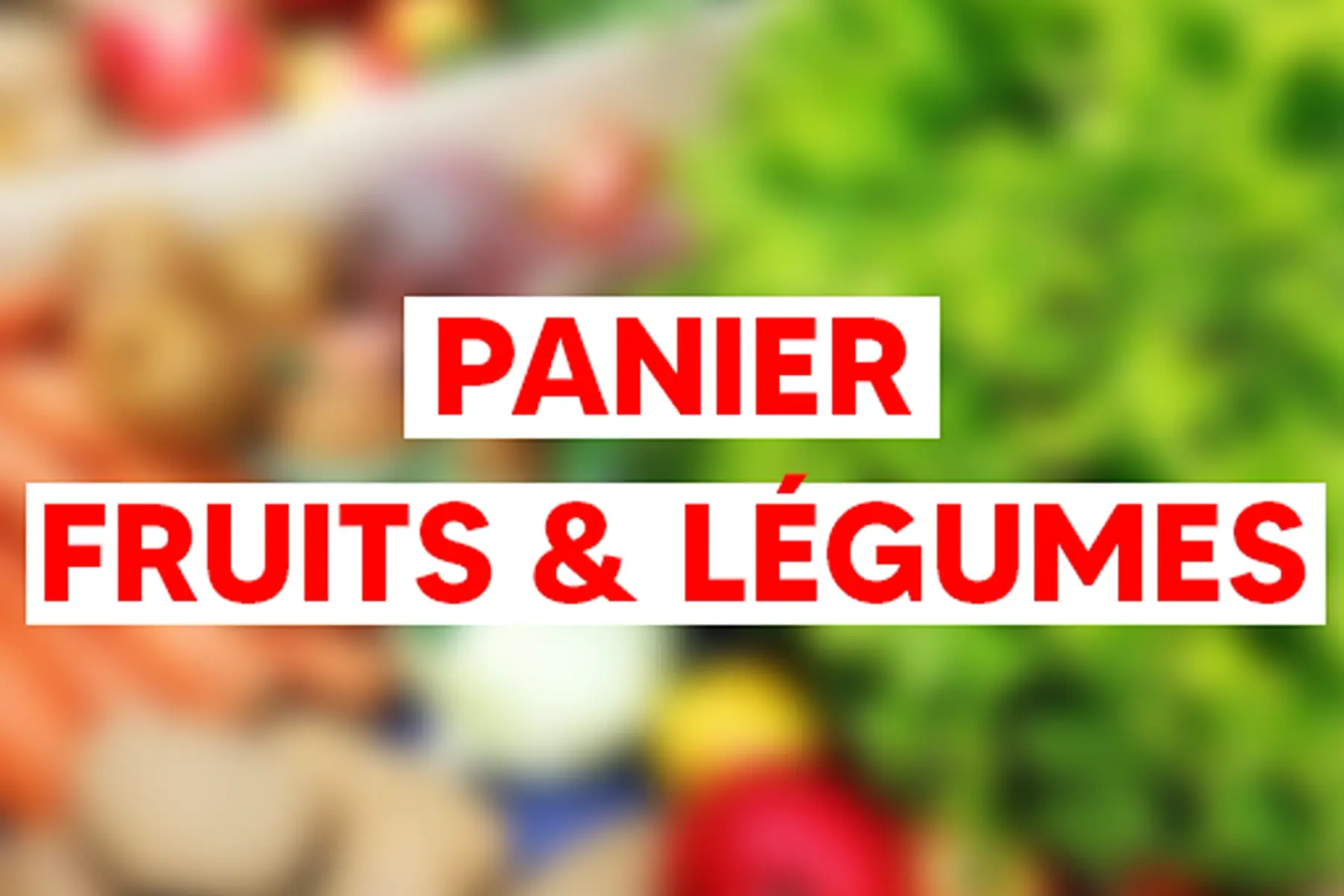 - Panier Fruits & Légumes